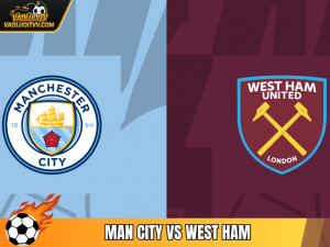 Soi Kèo Man City Vs West Ham, 22h 20/12 - Vòng 17 Premier League