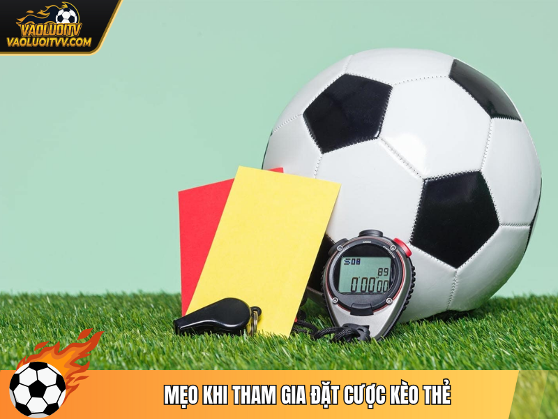 Mẹo khi tham gia đặt cược kèo thẻ