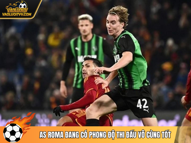 AS Roma đang có phong độ thi đấu vô cùng tốt