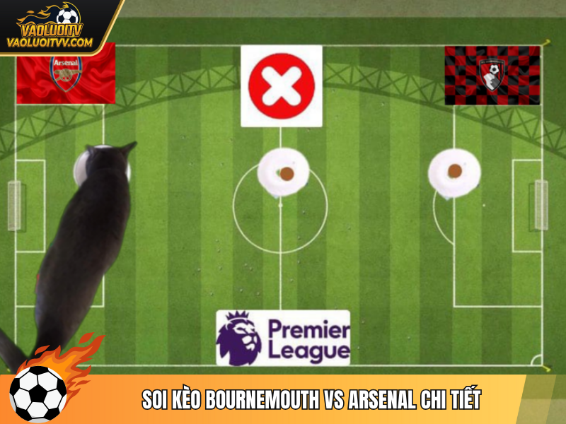 Soi kèo Bournemouth vs Arsenal chi tiết