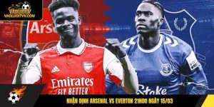 Nhận Định Arsenal Vs Everton 21h00 Ngày 15/03