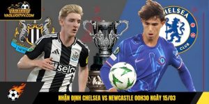Nhận định Chelsea vs Newcastle 00h30 ngày 15/0