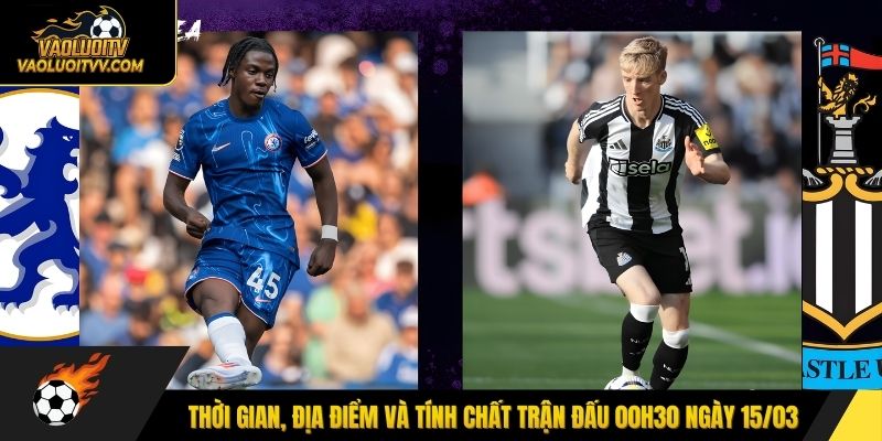 Thời gian, địa điểm và tính chất trận đấu 00h30 ngày 15/03