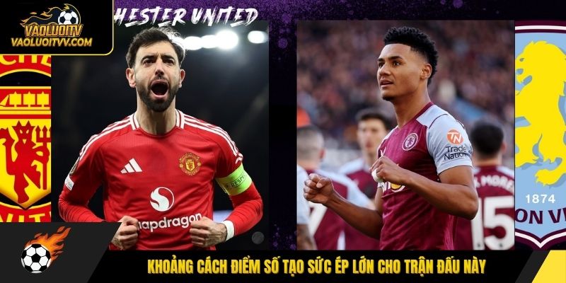 Khoảng cách điểm số tạo sức ép lớn cho trận đấu này