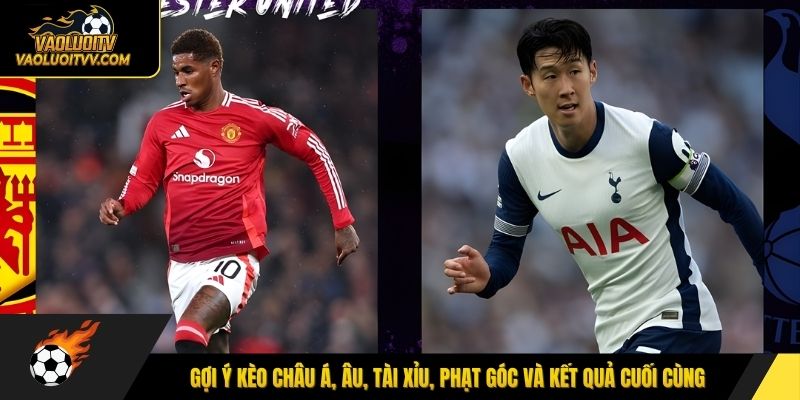 Gợi ý kèo châu Á, Âu, tài xỉu ,phạt góc và kết quả cuối cùng