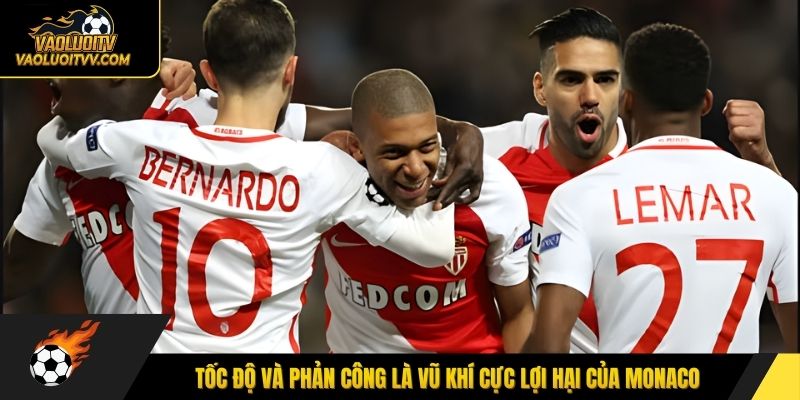 Tốc độ và phản công là vũ khí cực lợi hại của Monaco